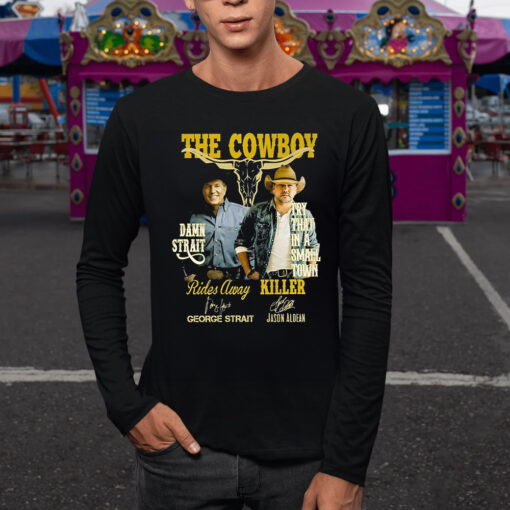 The Cowboy Damn Strait Rides Away George Strait Try That In A Small Town Killer Jason Aldean T-Shirt