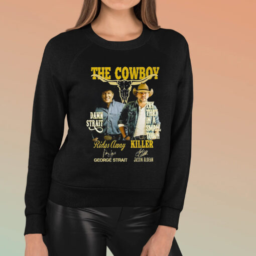 The Cowboy Damn Strait Rides Away George Strait Try That In A Small Town Killer Jason Aldean TShirt