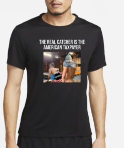 The Real Catcher Is The American Taxpayer Tee-Unisex T-Shirt2