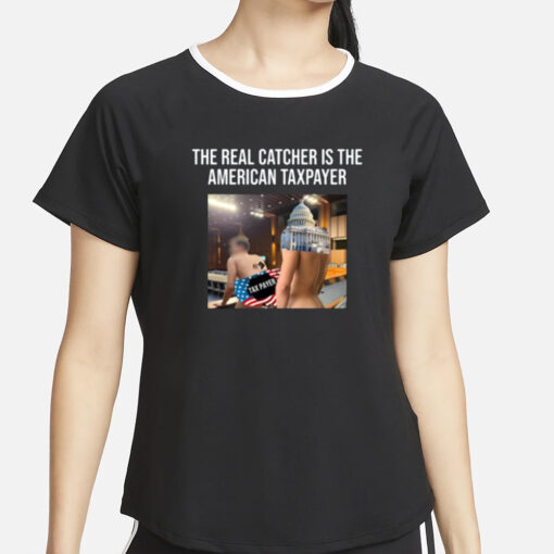 The Real Catcher Is The American Taxpayer Tee-Unisex T-Shirt4