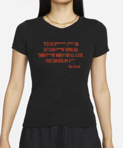 The Thrill It’s The Let Them Spend All Their T-Shirt