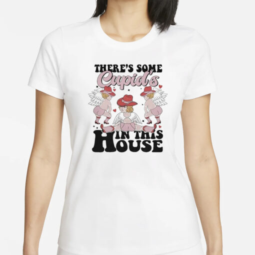 There’s Some Cupid’s In This House T-Shirt