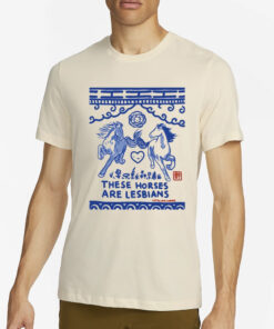 These Horses Are Lesbians T-Shirt4