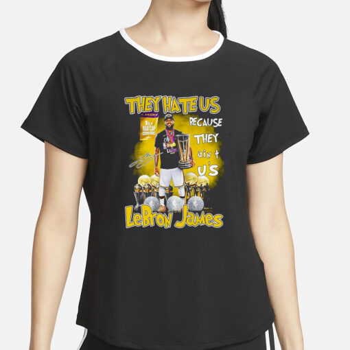 They Hate Us Because They Aint Us Lebron James 1st Nba Cup Champions 2023 T-Shirt