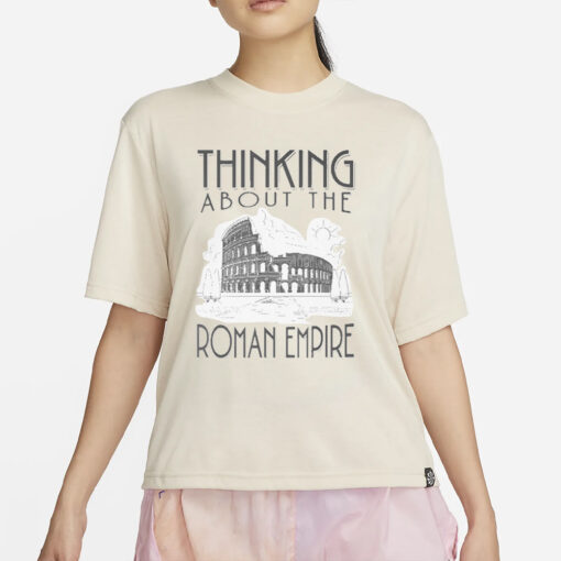 Thinking About The Roman Empire Rome Meme Dad Joke T-Shirt2