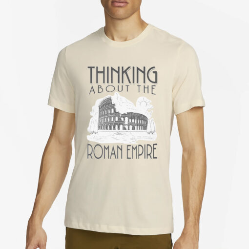 Thinking About The Roman Empire Rome Meme Dad Joke T-Shirt4