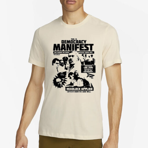 This Is Democracy Manifest Headlock Applied T-Shirt4