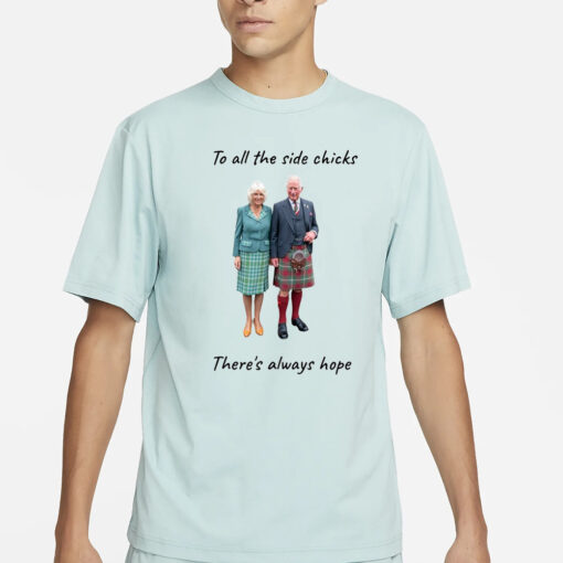 To all the side chicks there's always hope T-Shirt1