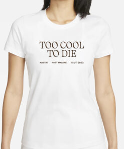 Too Cool To Die Austin Post Malone T-Shirt