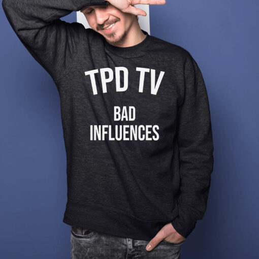 Tpd Tv Bad Influences T-Shirts