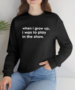 Trey Hannam When I Grow Up I Want To Play In The Show T-Shirts