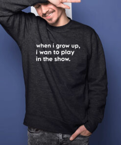 Trey Hannam When I Grow Up I Want To Play In The Show T-Shirtt