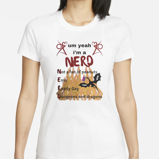 Um Yeah I’m A Nero Not A Fan Of Peanuts Emo Really Gay T-Shirts