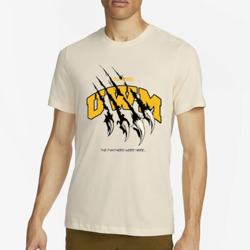 Uwm The Panthers Were Here T-Shirt2