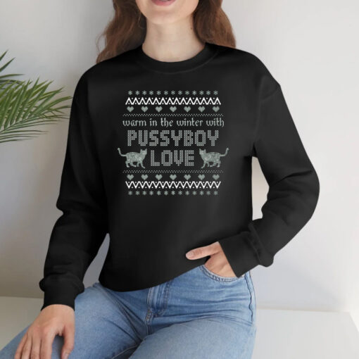 Warm In The Winter With Pussyboy Love T-Shirts