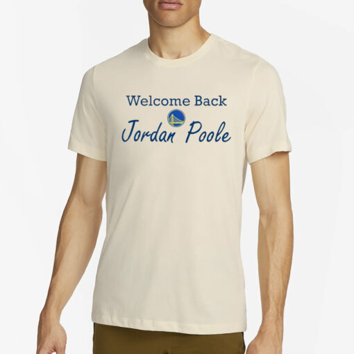 Welcome back Jordan Poole Golden State Warriors T-Shirt2