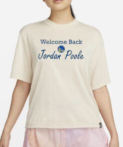 Welcome back Jordan Poole Golden State Warriors T-Shirt4