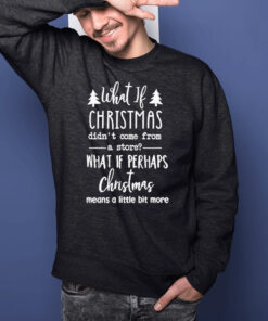 What If Christmas Did T-Shirts