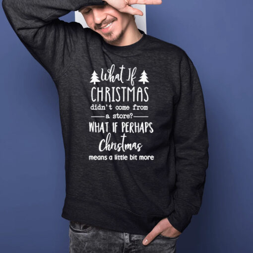 What If Christmas Did T-Shirts