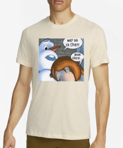 Why Did Ya Stop Brain Freeze T-Shirt