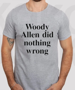 Woody Allen Did Nothing Wrong T-Shirt2