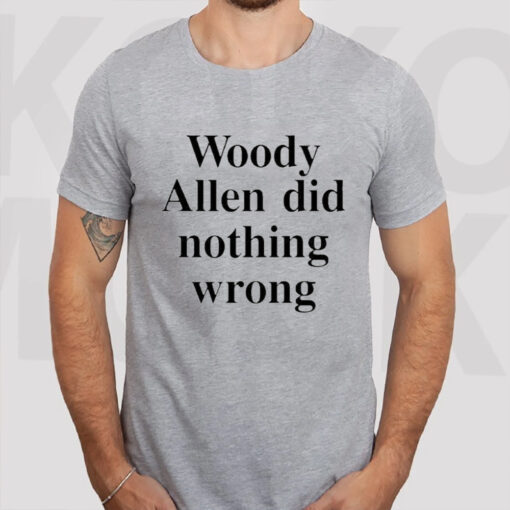 Woody Allen Did Nothing Wrong T-Shirt2