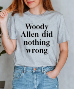 Woody Allen Did Nothing Wrong T-Shirt4