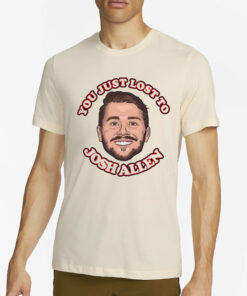 You Just Lost To Josh Allen T-Shirt2