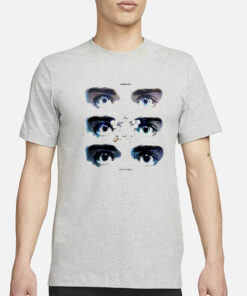 Your Eyes On Ecstasy T-Shirt3