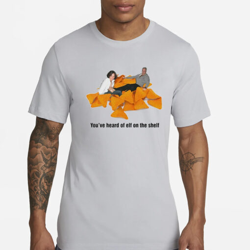 You’ve heard of elf on a shelf pedophile on a dorito pile T-Shirt