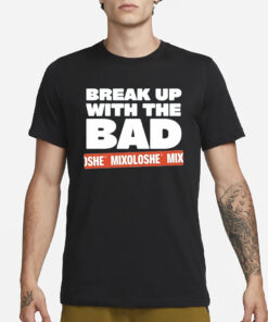 Zayn Malik Break Up With The Bad Mixoloshe T-Shirt1