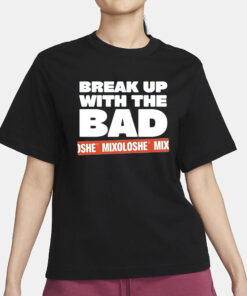 Zayn Malik Break Up With The Bad Mixoloshe T-Shirt3