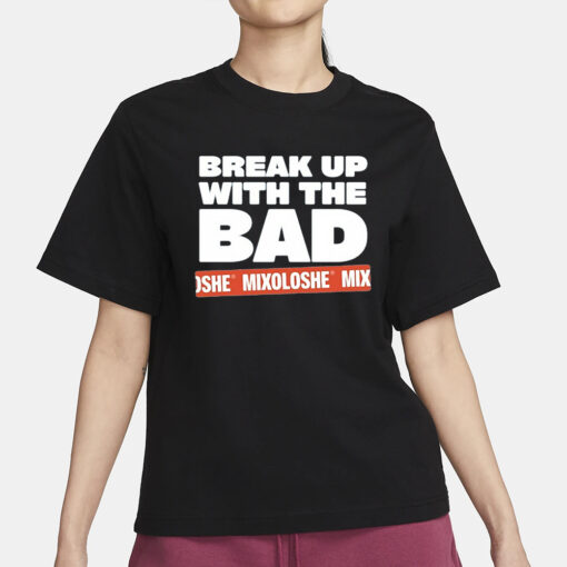 Zayn Malik Break Up With The Bad Mixoloshe T-Shirt3