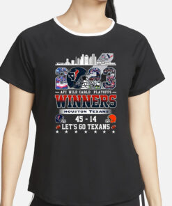 Afc Wild Carld Playoffs 2023 Winners Houston Texans 45 – 14 Cleveland Browns Lets Go Texans T-Shirts2