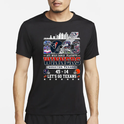 Afc Wild Carld Playoffs 2023 Winners Houston Texans 45 – 14 Cleveland Browns Lets Go Texans T-Shirts4