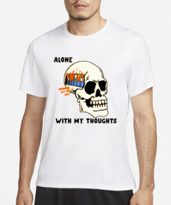 Alone With My Thoughts T-Shirt