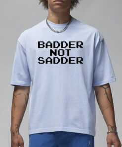 Andrea Valle Badder Not Sadder T-Shirt3