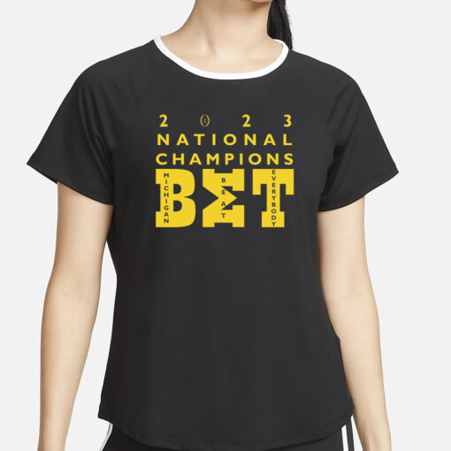 BET Michigan Beat Everybody CFP National Championship T-Shirt4