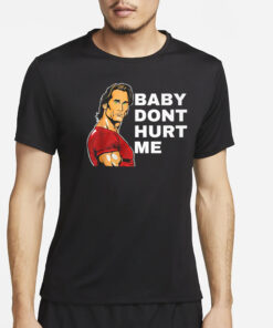 Baby Don't Hurt Me Funny Meme T Shirt4