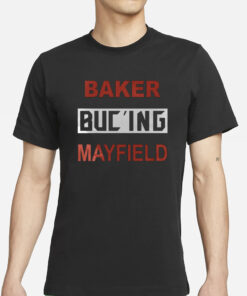 Baker Buc’ing Mayfield T-Shirts