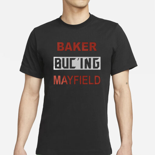 Baker Buc’ing Mayfield T-Shirts