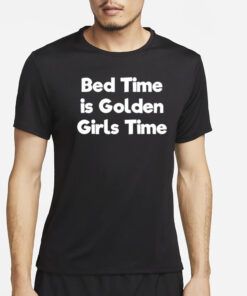 Bed Time Is Golden Girls Time T-Shirt2