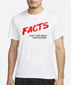 Ben Shapiro Facts Don’t Care About Your Feelings T-Shirt