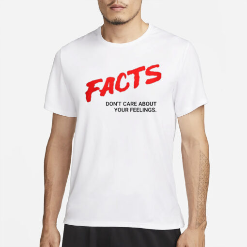 Ben Shapiro Facts Don’t Care About Your Feelings T-Shirt