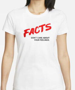 Ben Shapiro Facts Don’t Care About Your Feelings T-Shirts