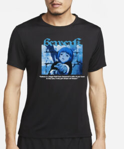 Benwerk Sadness Is A Dagger That's Been Sharpened To Strike At Your Heart T-Shirt4