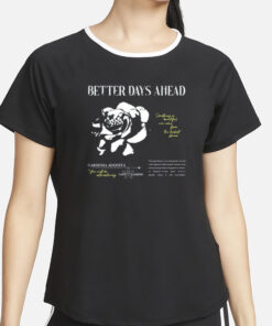 Better Days Ahead Something So Beautiful Can Come From The Darkest Places T-Shirt2