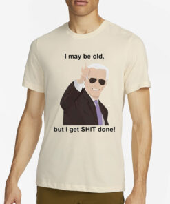 Biden Gets Shit Done T-Shirt4