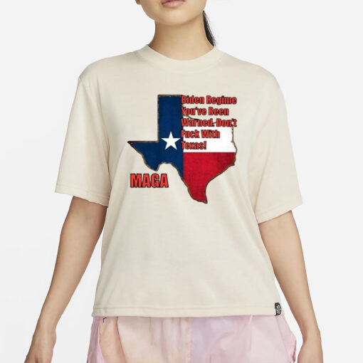 Biden Regine You’ve Been Warned Don’t Fuck With Texas Maga T-Shirt2