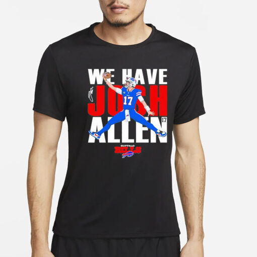 Bills We Have Josh Allen T-Shirt2